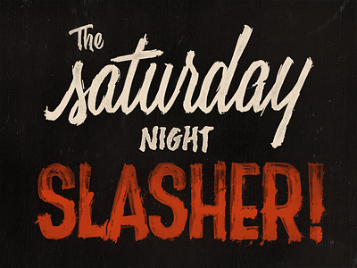 The Saturday Night Slasher brush lettering hand lettering horror saturday script