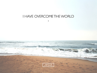 I have overcome the world epic god jesus life minimal savior sea simple