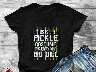 This Is My Pickle Costume it's kind of a big dill create custom design halloween illustration t shirt t shirt design typography