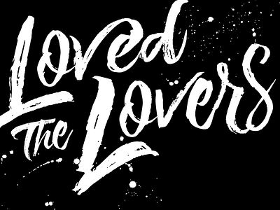 Loved The Lovers lettering script