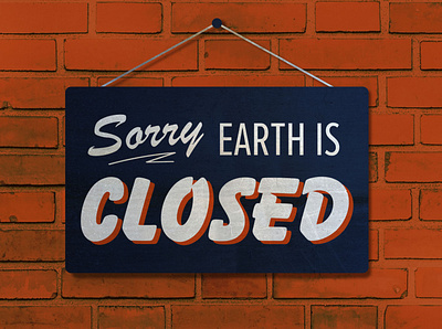Sorry, Earth is Closed design illustrator signage typography