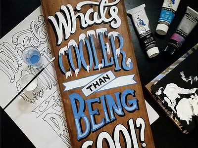 Whats cooler than being cool graphicdesign handlettering handmade illustration lettering skate skateboard skatedeck typography