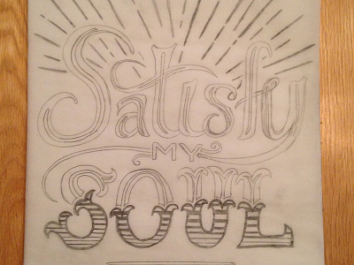 Satisfy My Soul - WIP catholic christian custom typography hand drawn shirt typography