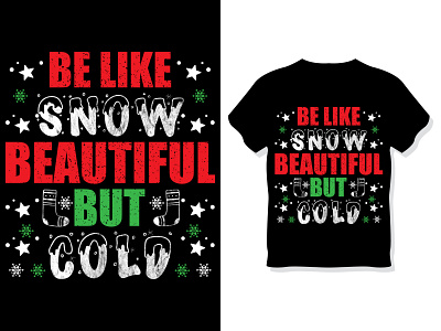 Be like snow, beautiful but cold. Christmas t-shirt design.