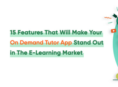 Unique 15 Features That Will Make Your On Demand Tutor App Stand on demand tutor app development