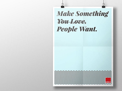 Poster: Make Something People Want > Make Something You Love