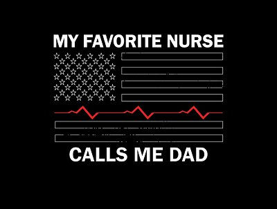 MY FAVORITE NURSE CALLS ME DAD branding design father day graphic design halloween design illustration logo mother day nurse straight outta halloween town straight outta new design