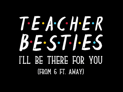 Teacher Besties I' ll Be There For You branding design graphic design halloween design illustration logo motion graphics papafrancisco straight outta 2020 straight outta halloween town straight outta new design