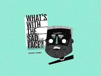 what's with the sad face? book character design illustration mental health ronen cohen sad typography