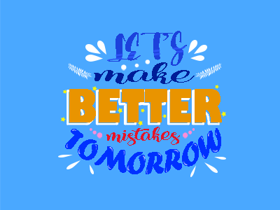 lets make better mistake tomorrow by devierro on Dribbble