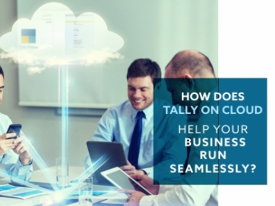How Tally On Cloud Helps Your Business Run Seamlessly accounting business software software tally tally software