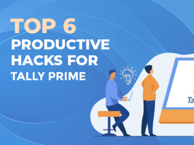 Top 6 productive hacks for Tally Prime