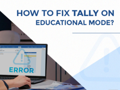How To Fix Tally On ‘Educational Mode’? tally tallysoftware