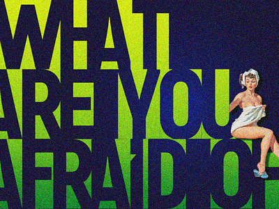 What are you afraid of