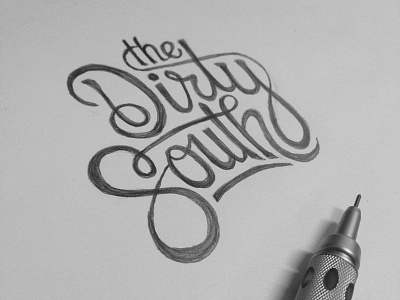 The Dirty South (WIP) dirty lettering sketch south