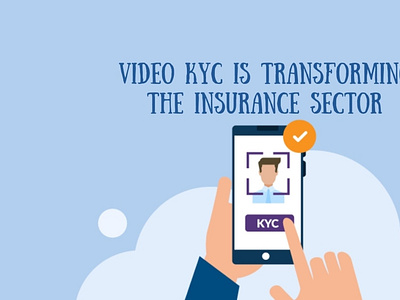 Video KYC is transforming the insurance sector