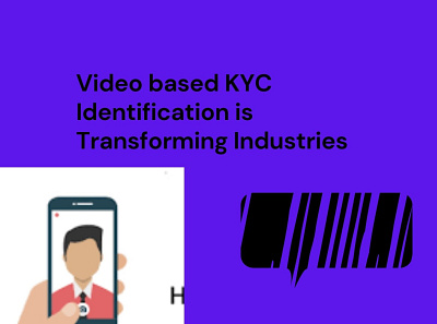 Video based KYC Identification is transforming industries video kyc india