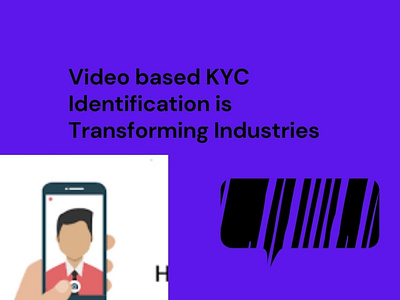 Video based KYC Identification is transforming industries