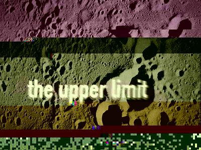 the upper limit blurry glitch moon