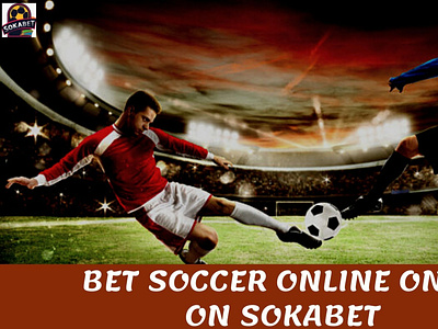 Bet Soccer Online Only on Sokabet