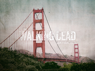 San Francisco x The Walking Dead california dirty grunge san francisco sf texture walking dead zombie