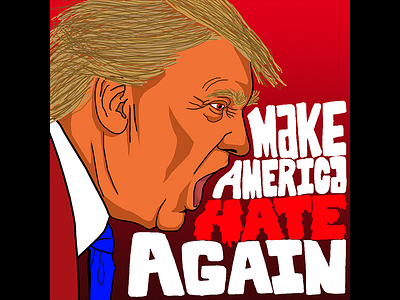 Trump - Make America Hate Again