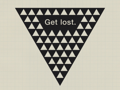 Get lost.