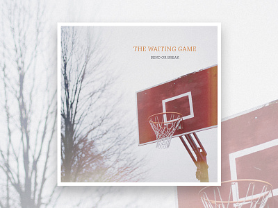 The Waiting Game - Bend or Break album art basketball cover hoop packaging