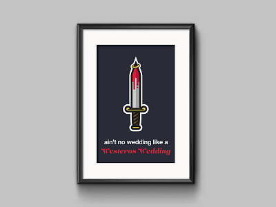 Ain't No Wedding Like a Westeros Wedding game of thrones minimalist poster print sword tv wedding