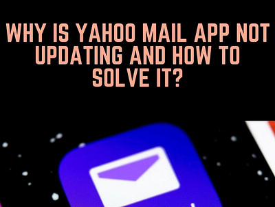 Why Is Yahoo Mail App Not Updating and How To Solve It? emailshelpline