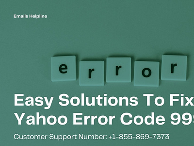 Easy Methods To Fix Yahoo Error Code 999 | +1-855-869-7373