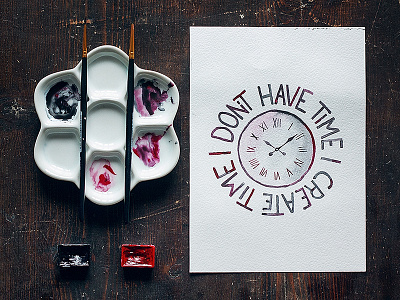 I don't have time I create time. brush calligraphy clock goshawaf illustration lettering palette watercolor