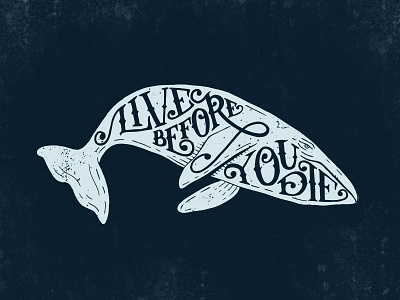 Live before you die print. lettering print type whale