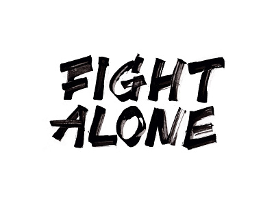 Fight alone. calligraphy cola pen lettering type