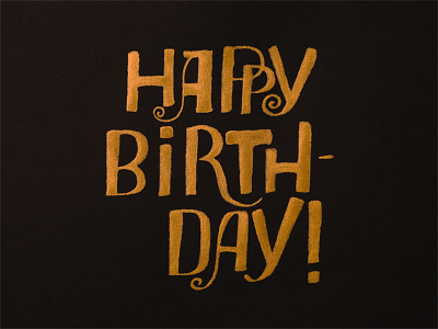 Happy Birthday birthday blackandgold calligraphy foldedpen gold lettering