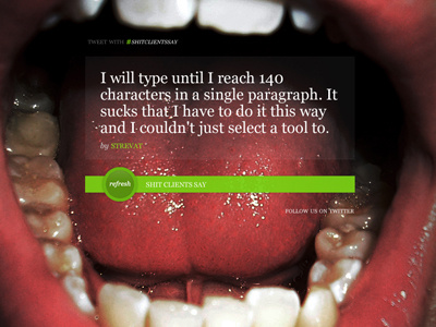 #shitClientsSay shitclientssay shit clients say twitter hashtag mouth teeth tweet button refresh