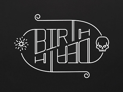 Birth/Death birth custom type cycle death hand letter hope life linework skulls