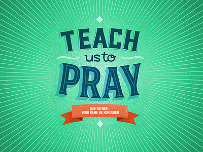 Teach Us to Pray - Custom Type canadian artist church graphic design illustration lettering retro typography vintage yeg