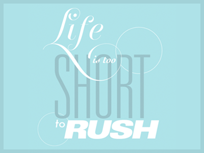 "Life is too short to rush" Typographic Poster poster typographic typography