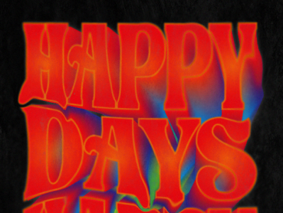 'Happy Days' Typography Poster colourful edgy grain illustrator typography