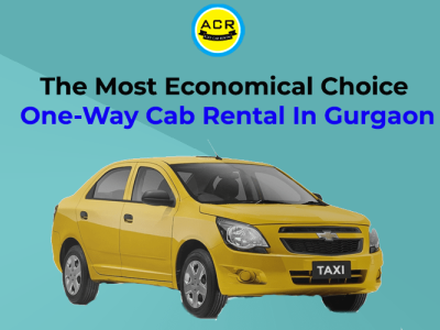 The Most Economical Choice: One-Way Cab Rental In Gurgaon onewaycabhireingurgaon