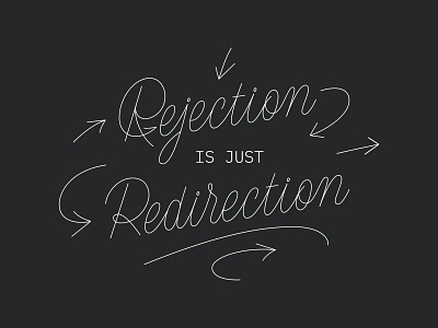 Rejection is Just Redirection