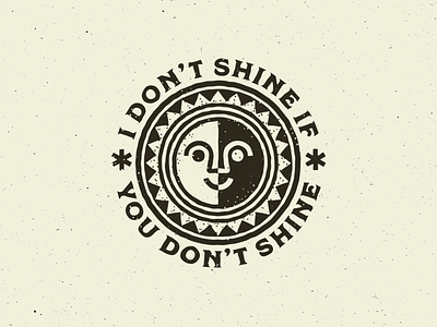 I Don't Shine If You Don't Shine