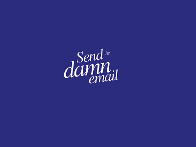 Send the Damn Email (a note to my younger self) design type typography