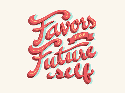 Favors for Future Self design handlettering mantra phrase