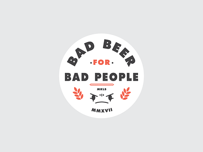 Bad beer for bad people angry face bad face badge beer icon patch
