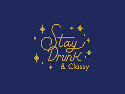 Stay drunk & classy lettering old school typeface vintage