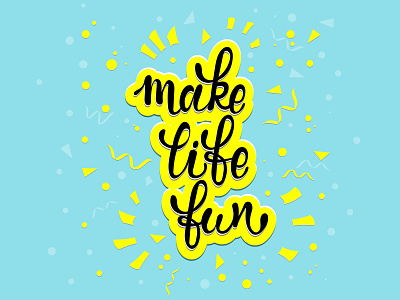 MAKE LIFE FUN design illustration lettering life lifestyle make life fun typography vector