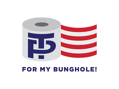 TP For My Bunghole!