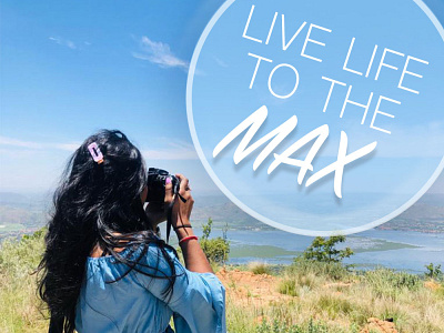 Live Life To The Max design photo photography photoshop